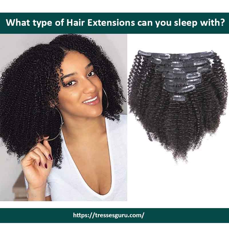 What type of Hair Extensions can you sleep with?