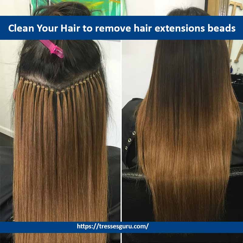 Clean Your Hair to remove hair extensions beads