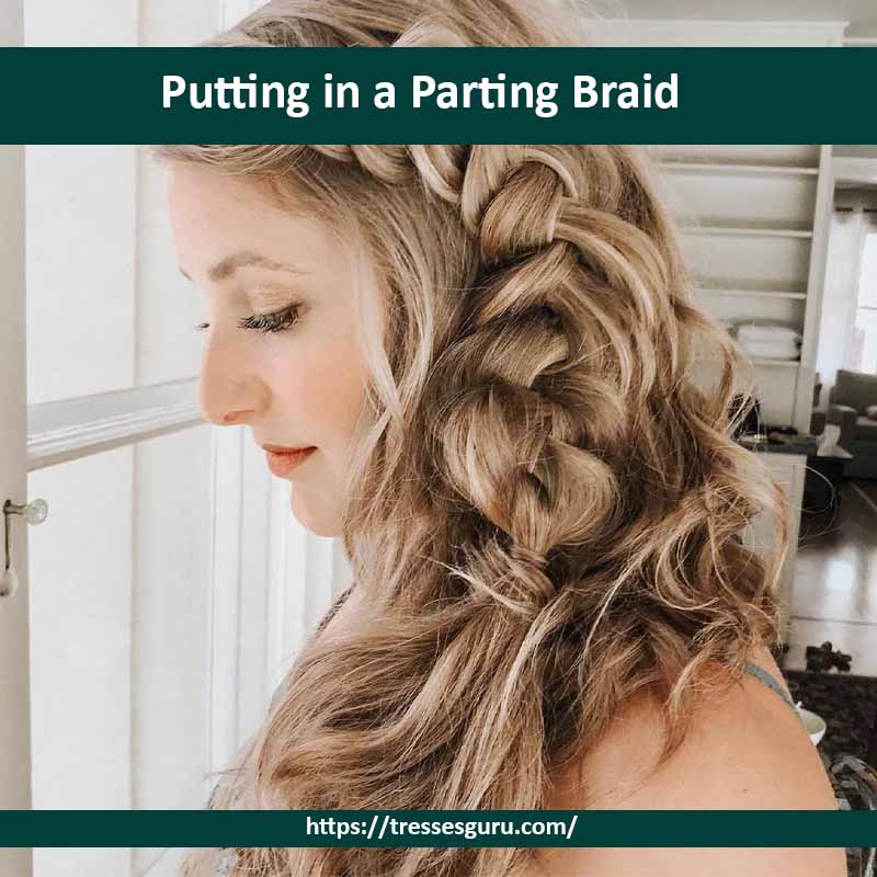 Putting in a Parting Braid