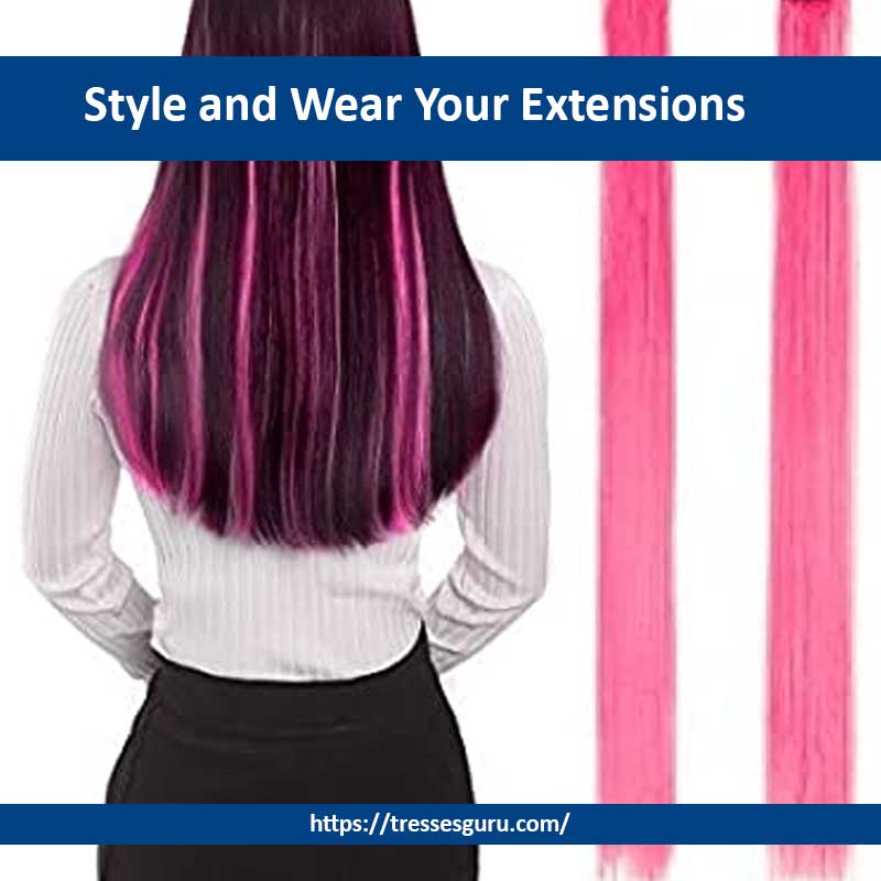 Style and Wear Your Extensions