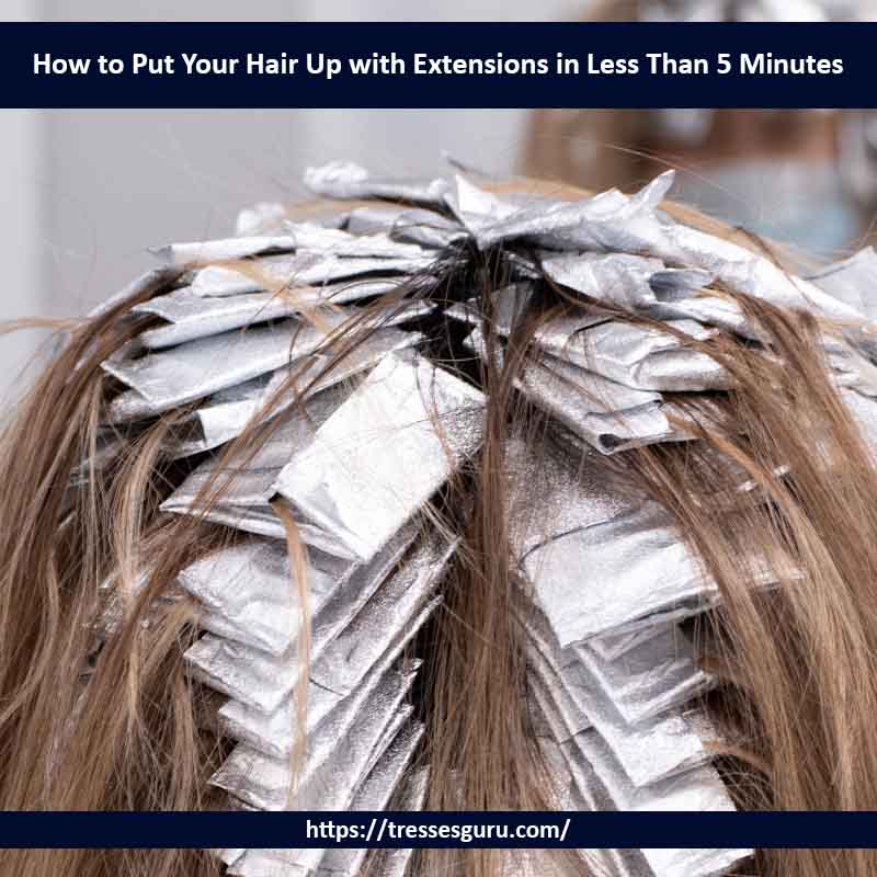 How To Put Your Hair Up With Extensions In Less Than 5 Minutes 
