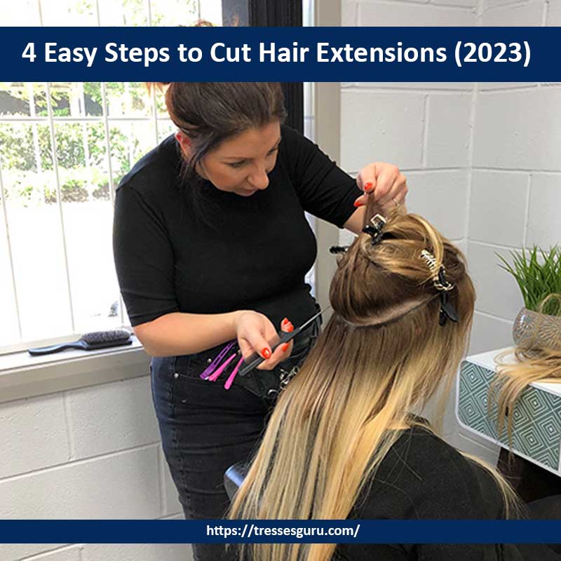 4 Easy Steps to Cut Hair Extensions (2023)