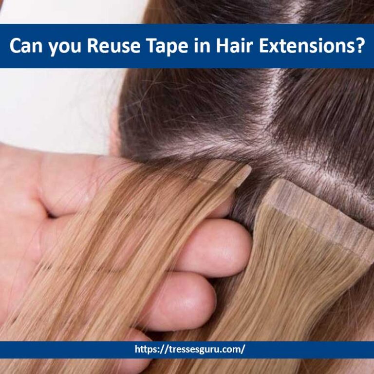 Can you Reuse Tape in Hair Extensions?
