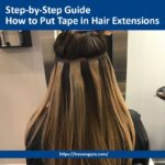 How to Put Tape in Hair Extensions