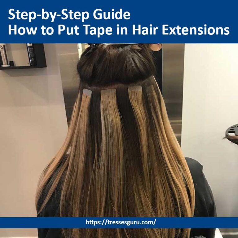How to Put Tape in Hair Extensions | Step-by-Step Guide
