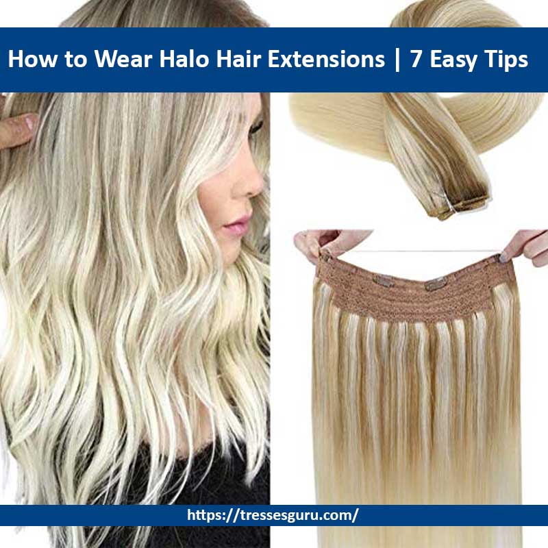 How to Wear Halo Hair Extensions